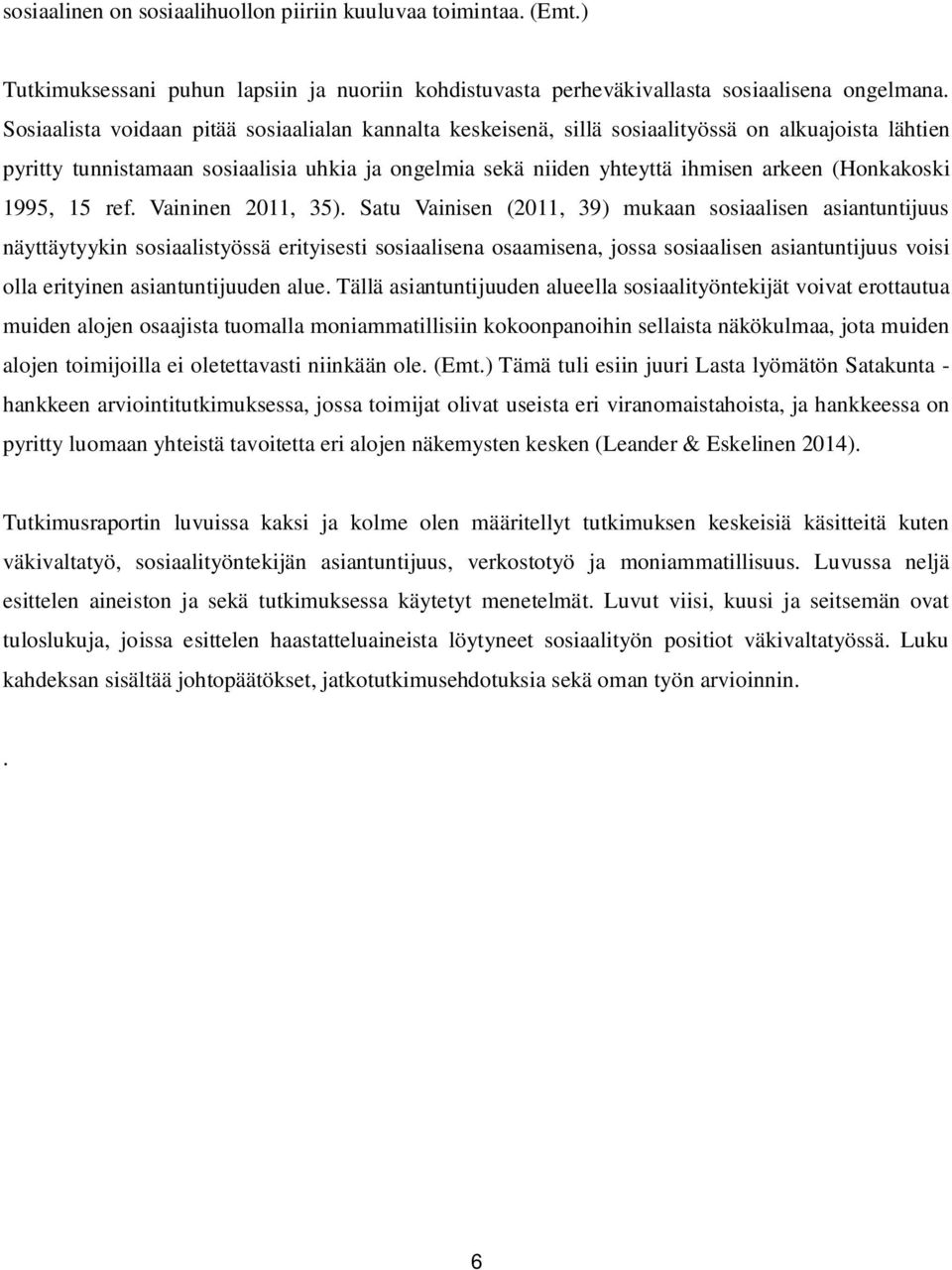 (Honkakoski 1995, 15 ref. Vaininen 2011, 35).