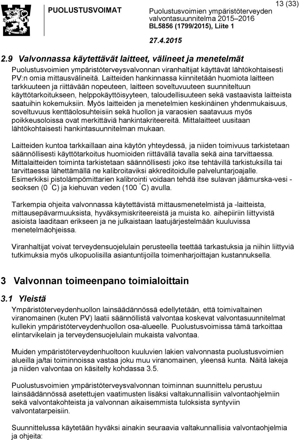 vastaavista laitteista saatuihin kokemuksiin.