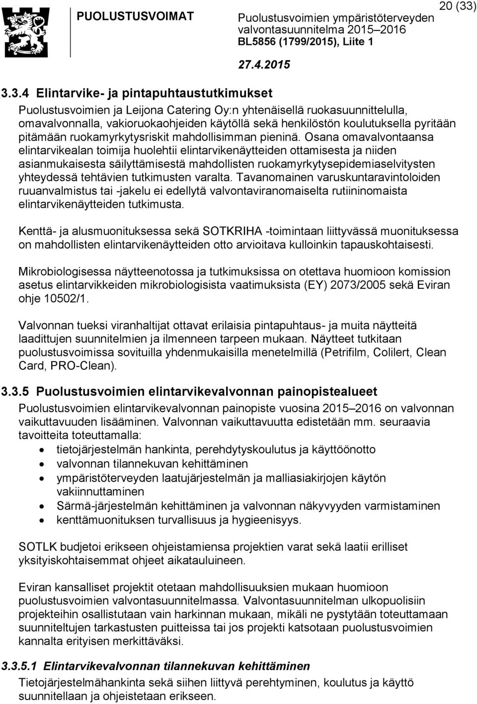 pyritään pitämään ruokamyrkytysriskit mahdollisimman pieninä.