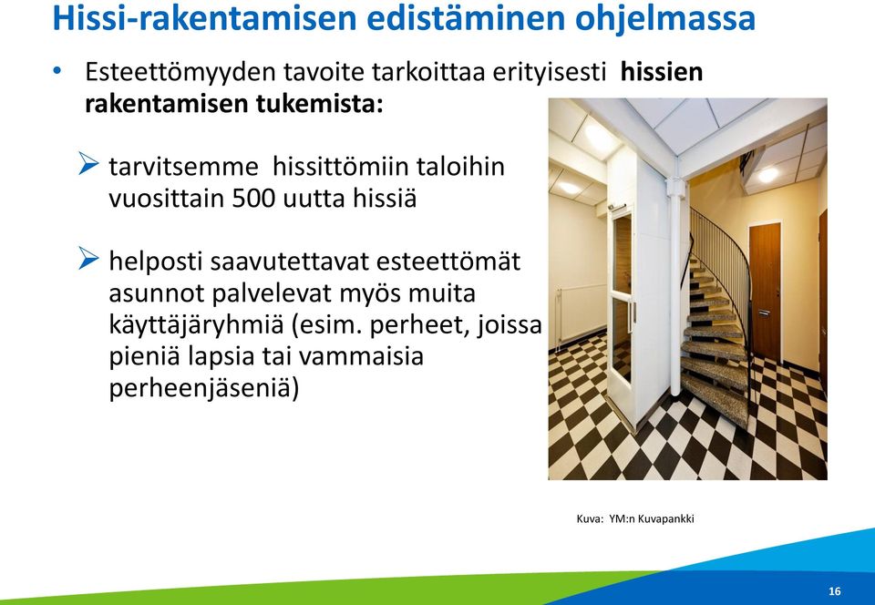 hissiä helposti saavutettavat esteettömät asunnot palvelevat myös muita käyttäjäryhmiä