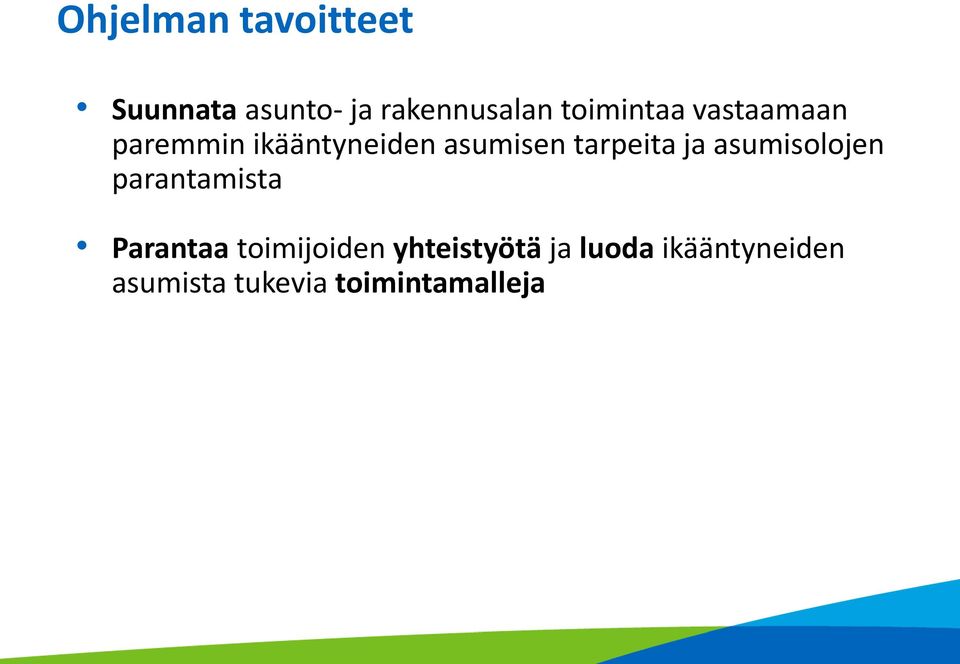 tarpeita ja asumisolojen parantamista Parantaa