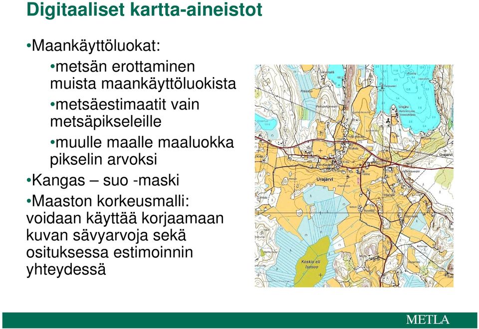 maaluokka pikselin arvoksi Kangas suo -maski Maaston korkeusmalli: