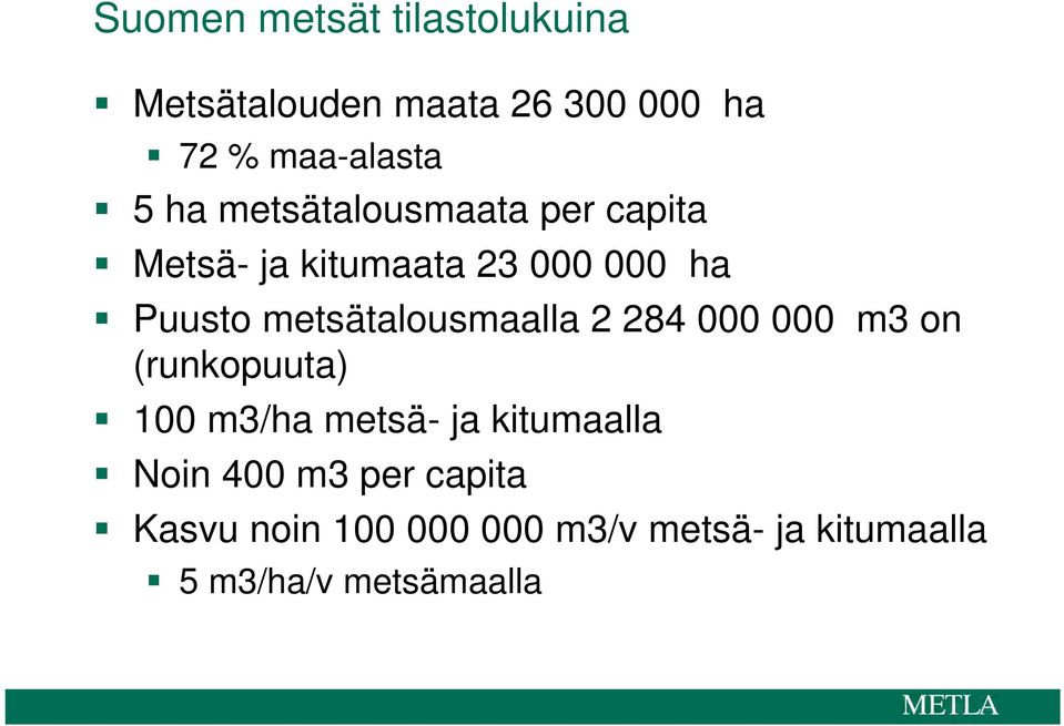 metsätalousmaalla 2 284 000 000 m3 on (runkopuuta) 100 m3/ha metsä- ja kitumaalla