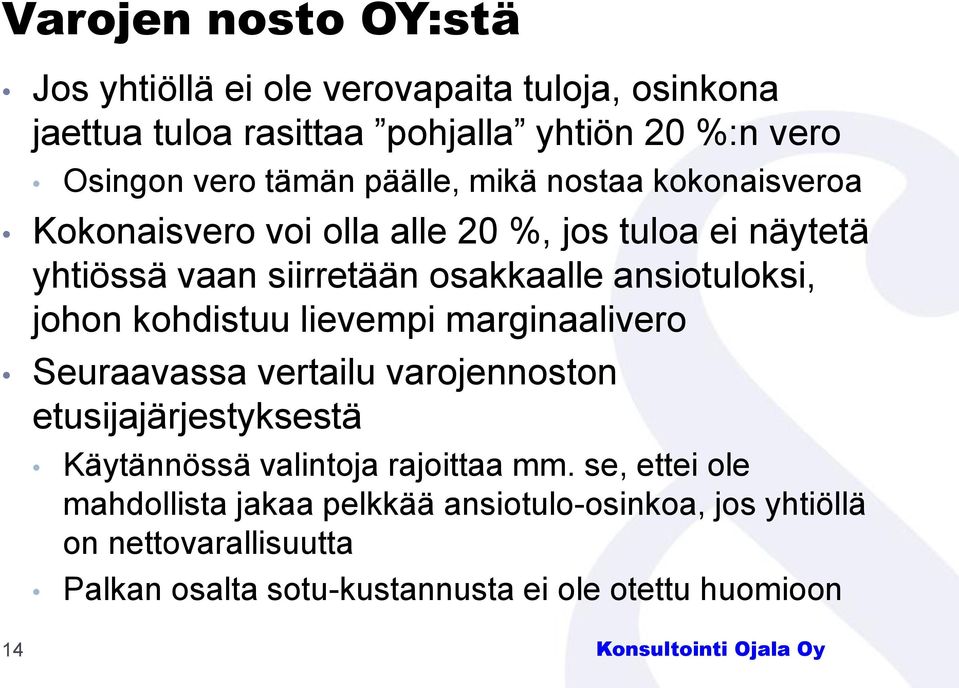 johon kohdistuu lievempi marginaalivero Seuraavassa vertailu varojennoston etusijajärjestyksestä Käytännössä valintoja rajoittaa mm.