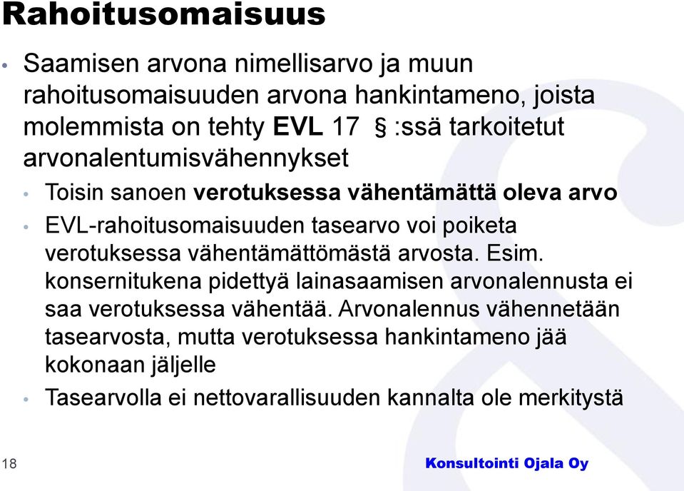 verotuksessa vähentämättömästä arvosta. Esim. konsernitukena pidettyä lainasaamisen arvonalennusta ei saa verotuksessa vähentää.