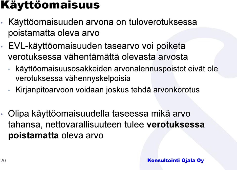 arvonalennuspoistot eivät ole verotuksessa vähennyskelpoisia Kirjanpitoarvoon voidaan joskus tehdä