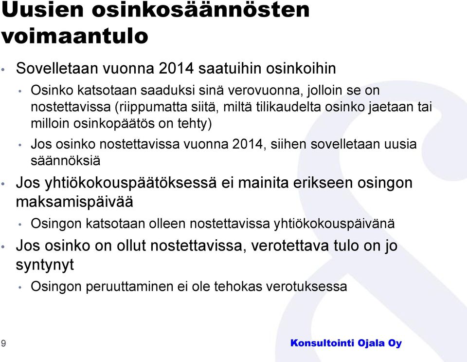 siihen sovelletaan uusia säännöksiä Jos yhtiökokouspäätöksessä ei mainita erikseen osingon maksamispäivää Osingon katsotaan olleen