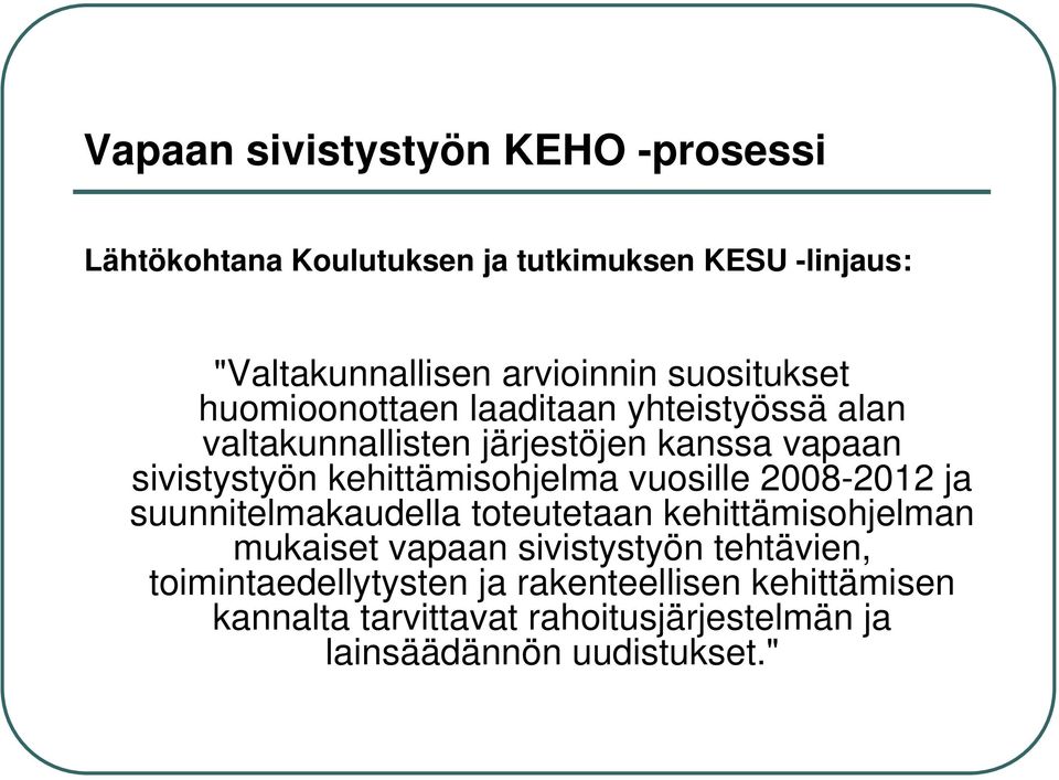 kehittämisohjelma vuosille 2008-2012 ja suunnitelmakaudella toteutetaan kehittämisohjelman mukaiset vapaan sivistystyön