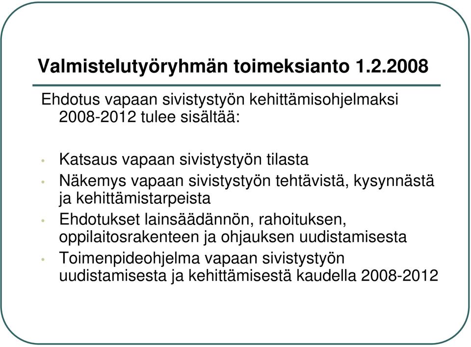 sivistystyön tilasta Näkemys vapaan sivistystyön tehtävistä, kysynnästä ja kehittämistarpeista