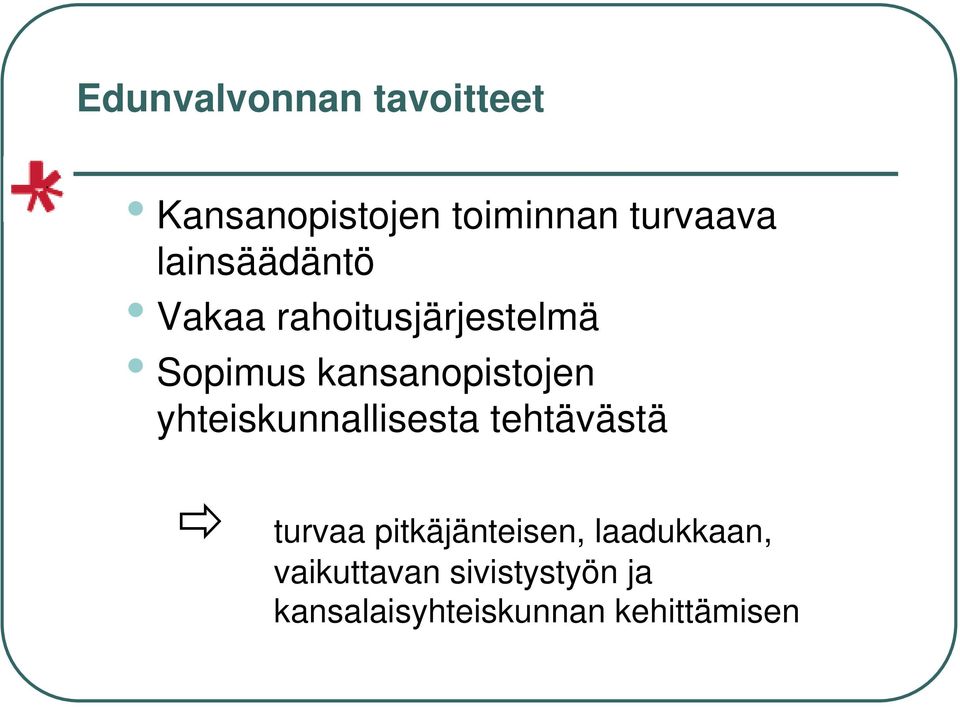 yhteiskunnallisesta tehtävästä turvaa pitkäjänteisen,