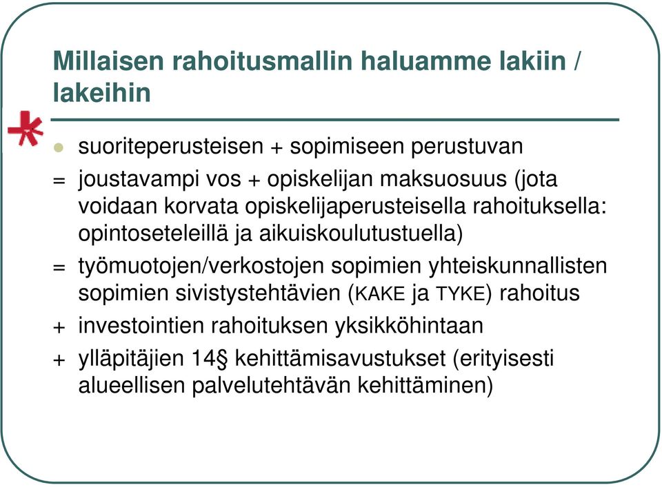 aikuiskoulutustuella) = työmuotojen/verkostojen sopimien yhteiskunnallisten sopimien sivistystehtävien (KAKE ja TYKE)