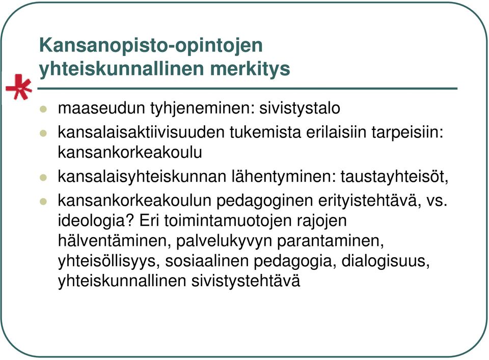 lähentyminen: taustayhteisöt, kansankorkeakoulun pedagoginen erityistehtävä, vs. ideologia?