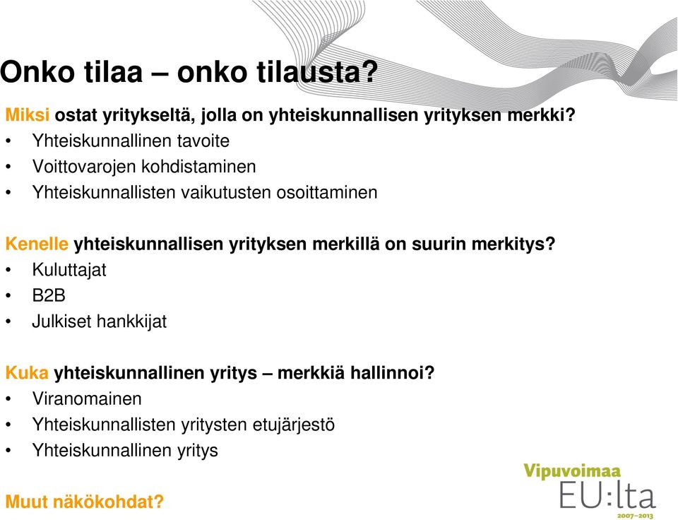 yhteiskunnallisen yrityksen merkillä on suurin merkitys?