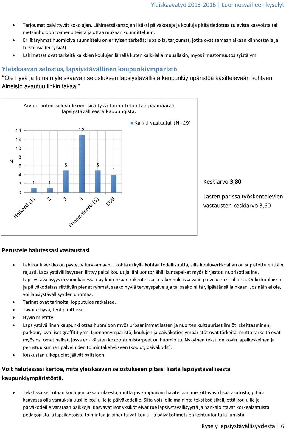 Lähimetsät ovat tärkeitä kaikkien koulujen lähellä kuten kaikkialla muuallakin, myös ilmastomuutos syistä ym.