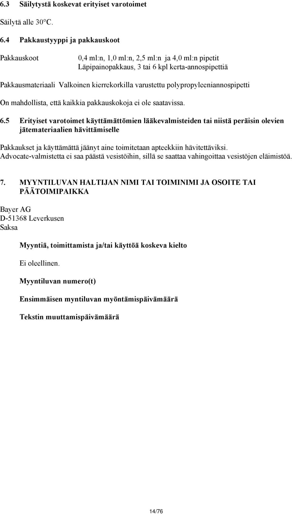 polypropyleeniannospipetti On mahdollista, että kaikkia pakkauskokoja ei ole saatavissa. 6.
