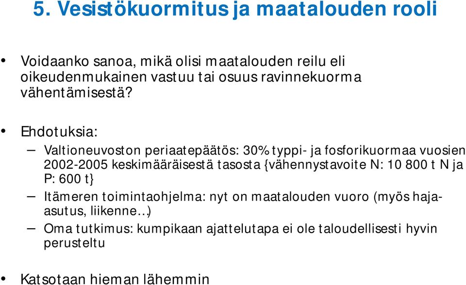 Ehdotuksia: Valtioneuvoston periaatepäätös: 30% typpi- ja fosforikuormaa vuosien 2002-2005 keskimääräisestä tasosta