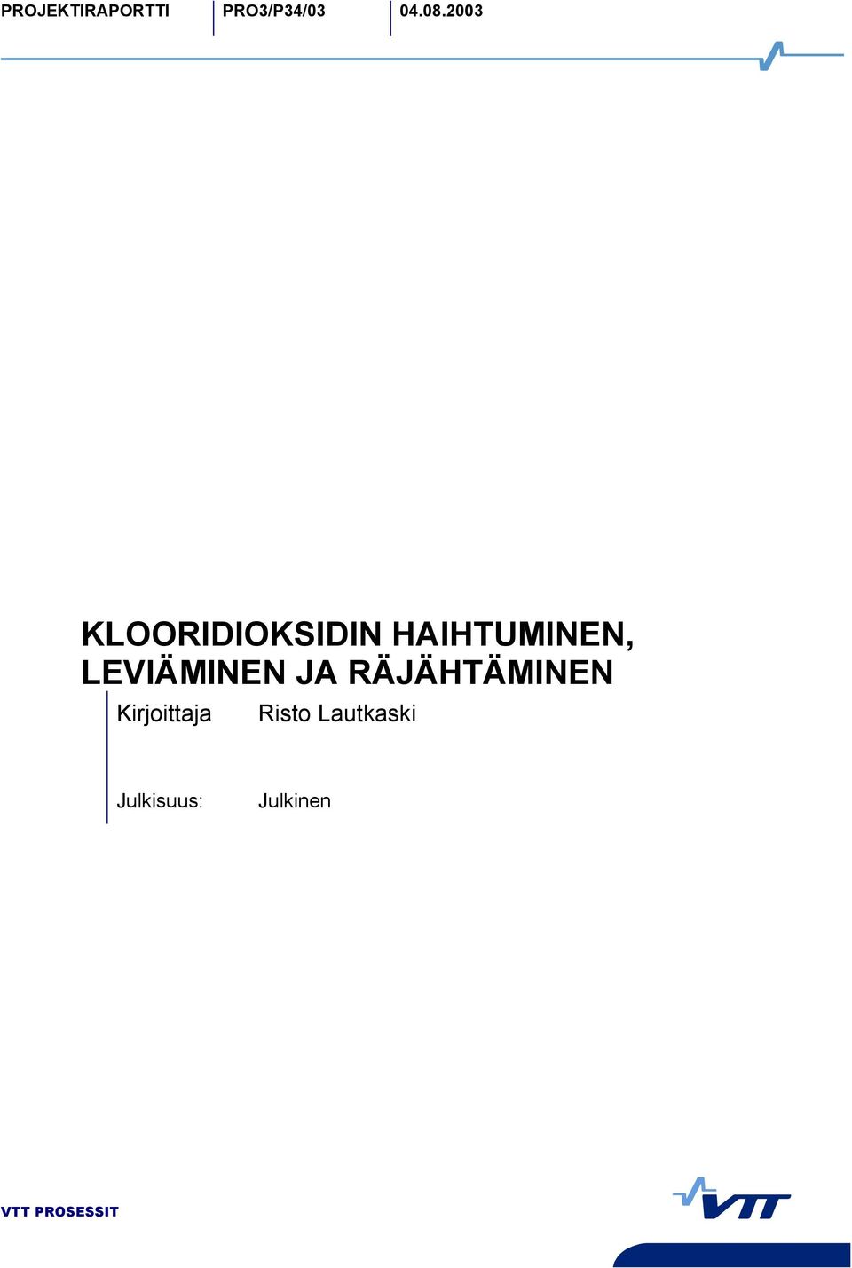 LEVIÄMINEN JA RÄJÄHTÄMINEN Kirjoittaja
