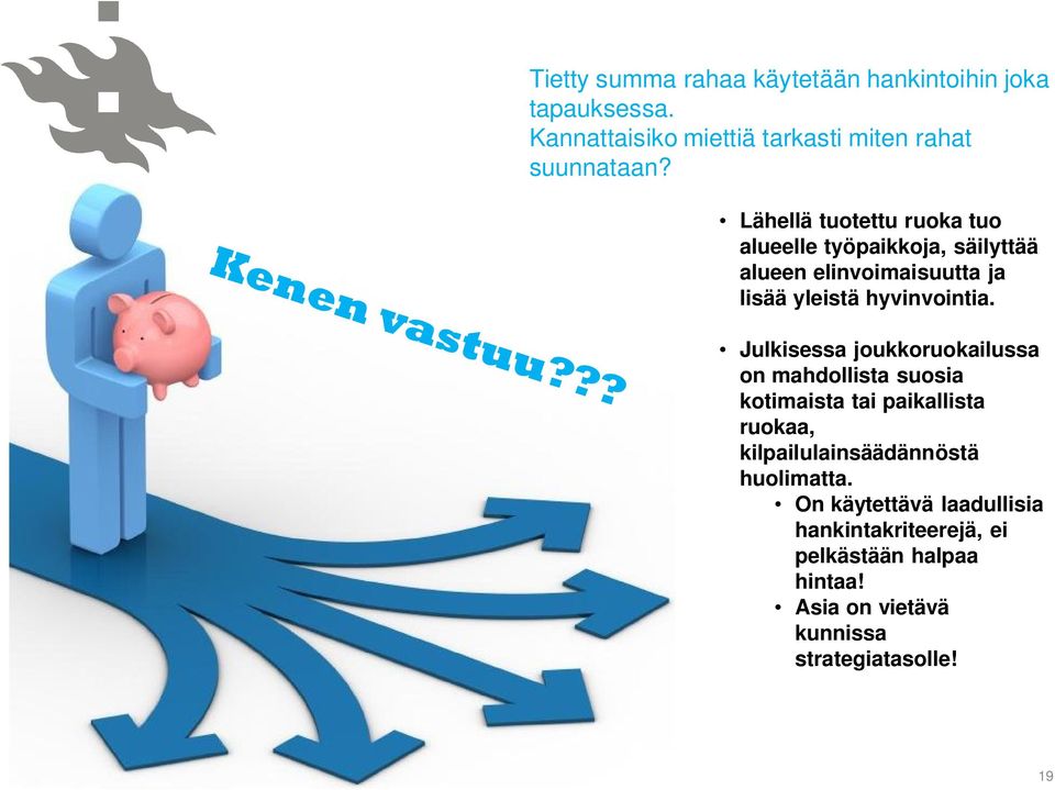 Julkisessa joukkoruokailussa on mahdollista suosia kotimaista tai paikallista ruokaa, kilpailulainsäädännöstä