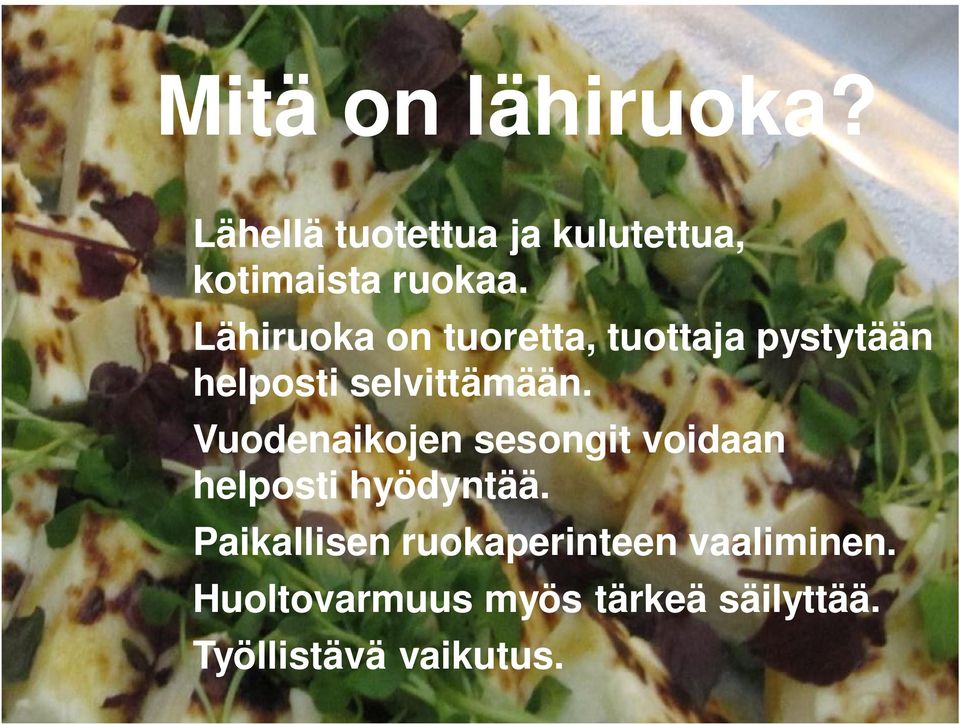 Vuodenaikojen sesongit voidaan helposti hyödyntää.