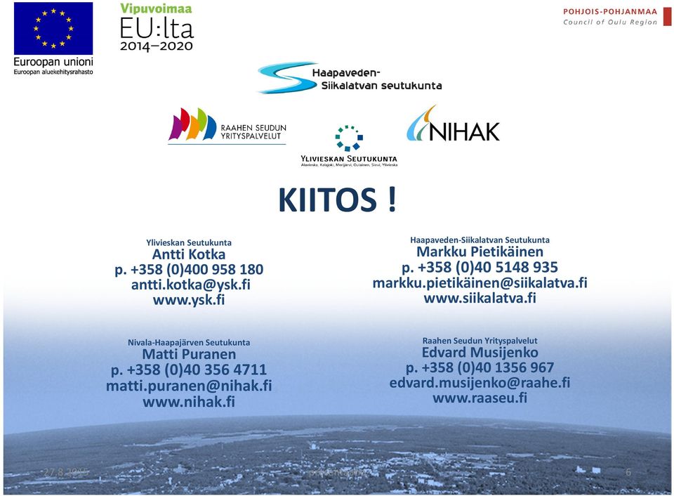 pietikäinen@siikalatva.fi www.siikalatva.fi Nivala-Haapajärven Seutukunta Matti Puranen p.