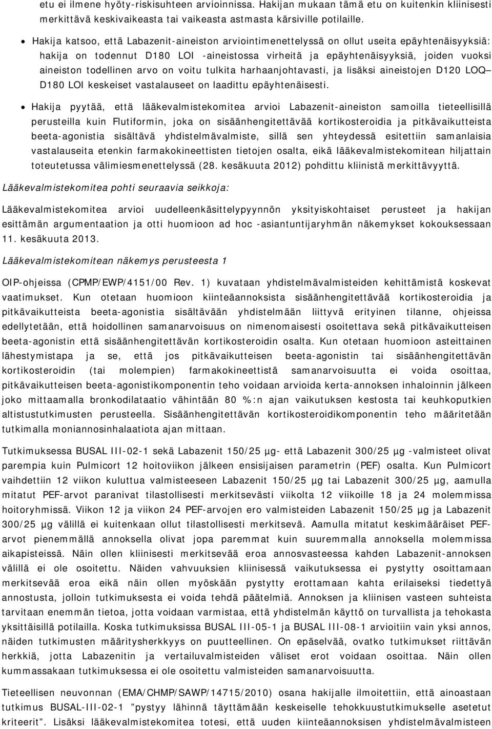 todellinen arvo on voitu tulkita harhaanjohtavasti, ja lisäksi aineistojen D120 LOQ D180 LOI keskeiset vastalauseet on laadittu epäyhtenäisesti.