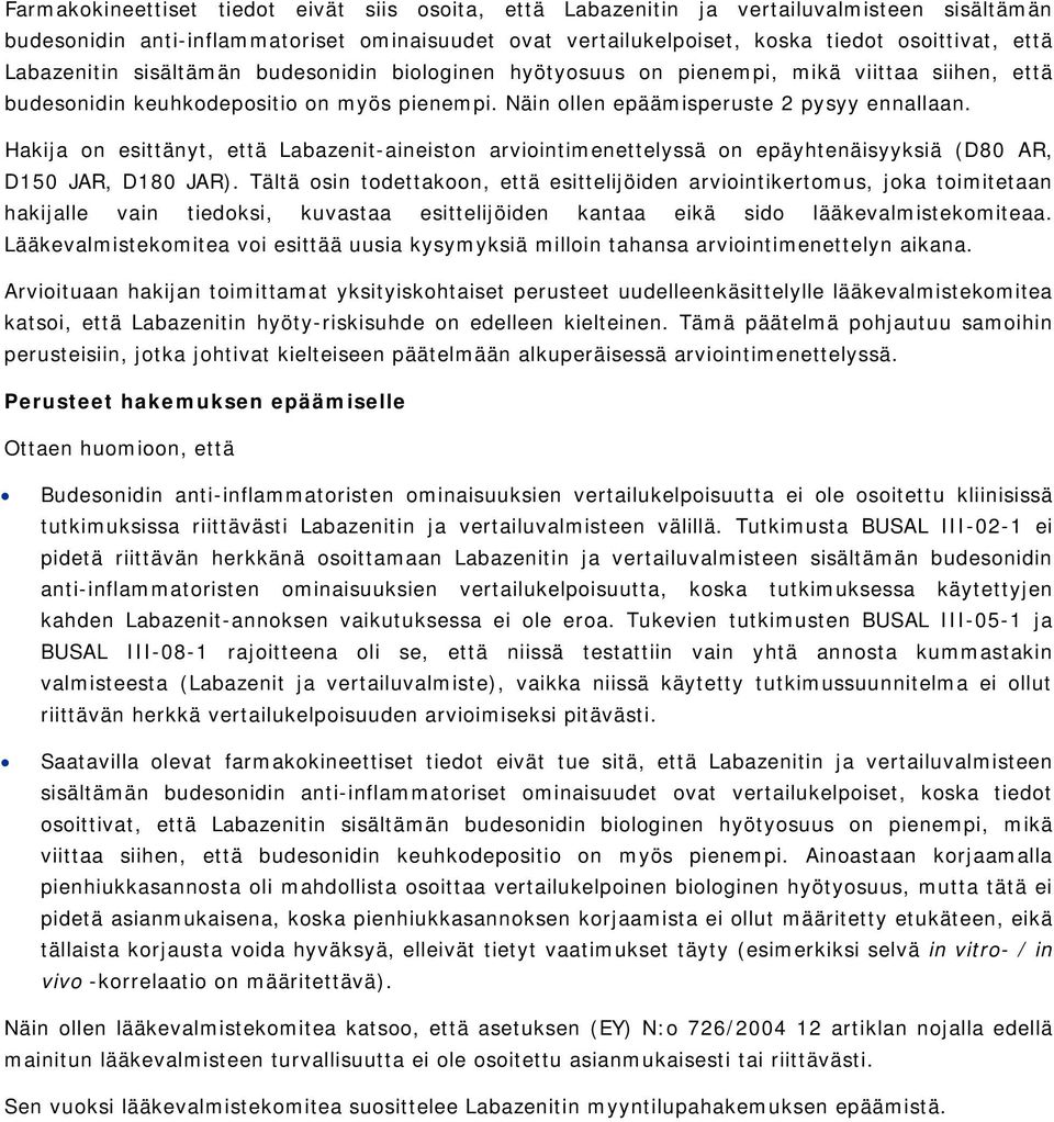 Hakija on esittänyt, että Labazenit-aineiston arviointimenettelyssä on epäyhtenäisyyksiä (D80 AR, D150 JAR, D180 JAR).