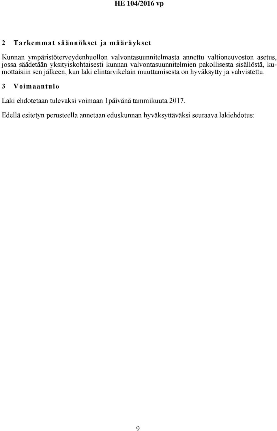 jälkeen, kun laki elintarvikelain muuttamisesta on hyväksytty ja vahvistettu.