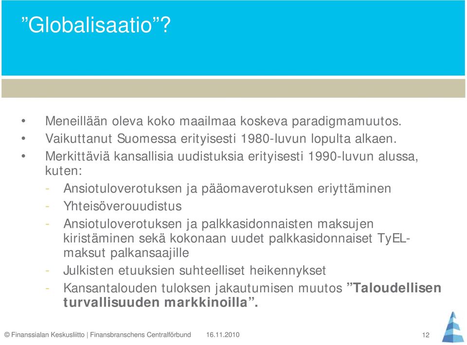 Yhteisöverouudistus - Ansiotuloverotuksen ja palkkasidonnaisten maksujen kiristäminen sekä kokonaan uudet palkkasidonnaiset TyELmaksut