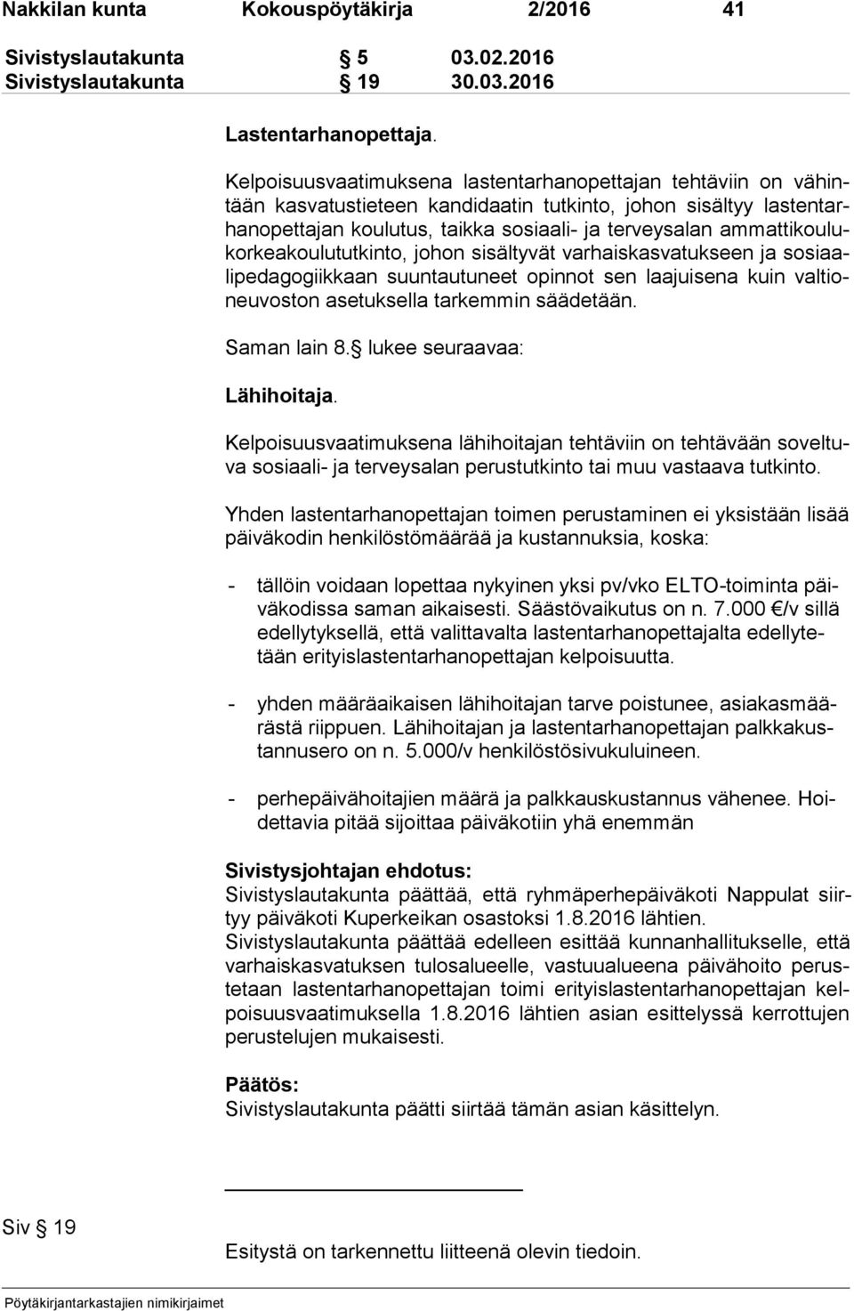 am mat ti kou lukor kea kou lu tut kin to, johon sisältyvät var hais kas va tuk seen ja so si aali pe da go giik kaan suuntautuneet opinnot sen laa jui se na kuin val tioneu vos ton asetuksella