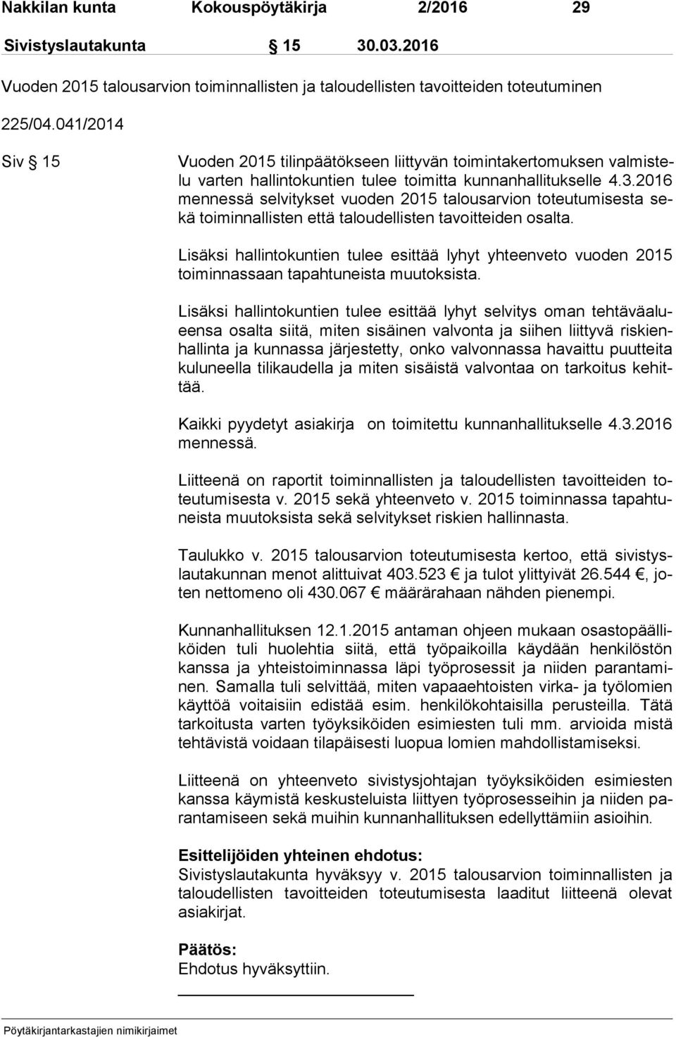 2016 men nes sä selvitykset vuoden 2015 talousarvion toteutumisesta sekä toiminnallisten että taloudellisten tavoitteiden osalta.