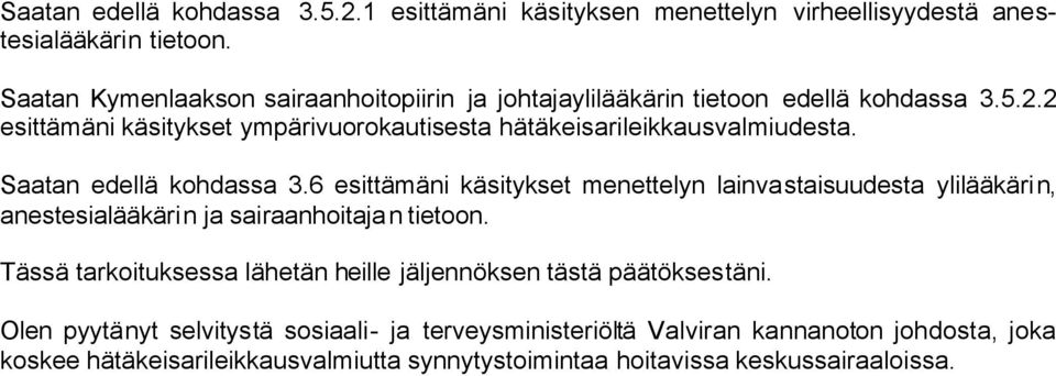 2 esittämäni käsitykset ympärivuorokautisesta hätäkeisarileikkausvalmiudesta. Saatan edellä kohdassa 3.