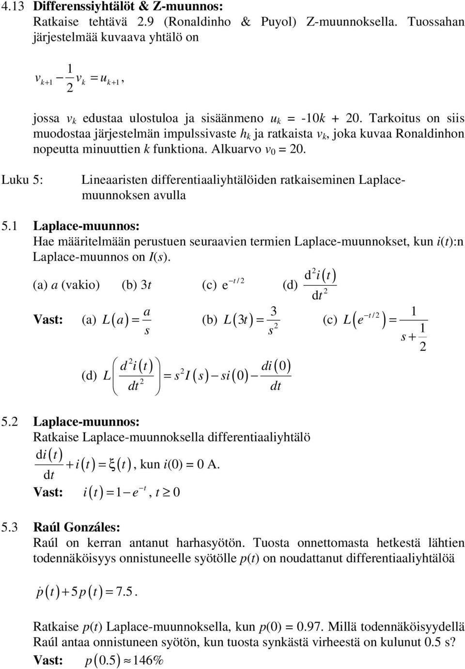 Luu 5: Lineaaristen differentiaaliyhtälöiden rataiseminen Laplacemuunnosen avulla 5.