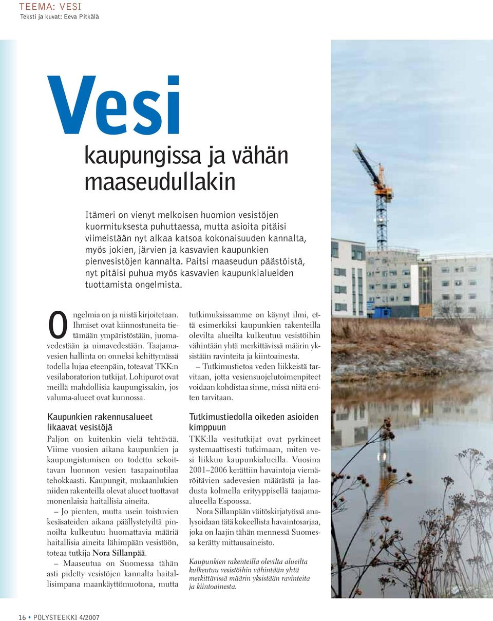 Paitsi maaseudun päästöistä, nyt pitäisi puhua myös kasvavien kaupunkialueiden tuottamista ongelmista. Ongelmia on ja niistä kirjoitetaan.