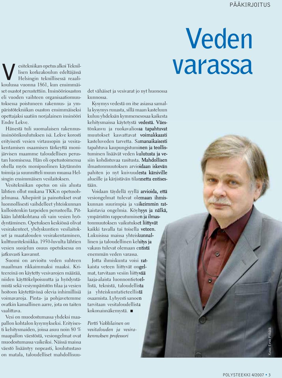 Hänestä tuli suomalaisen rakennusinsinöörikoulutuksen isä. Lekve korosti erityisesti vesien virtausopin ja vesirakentamisen osaamisen tärkeyttä monijärvisen maamme taloudellisen perustan luomisessa.