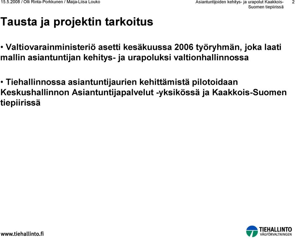 työryhmän, joka laati mallin asiantuntijan kehitys- ja urapoluksi valtionhallinnossa Tiehallinnossa