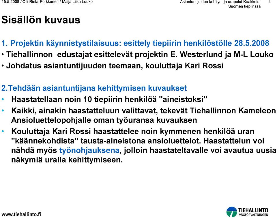 Westerlund ja M-L Louko Johdatus asiantuntijuuden teemaan, kouluttaja Kari Rossi 2.