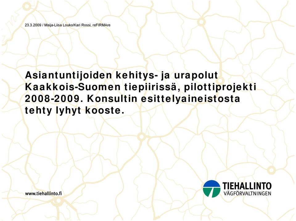 Kaakkois-Suomen tiepiirissä, pilottiprojekti