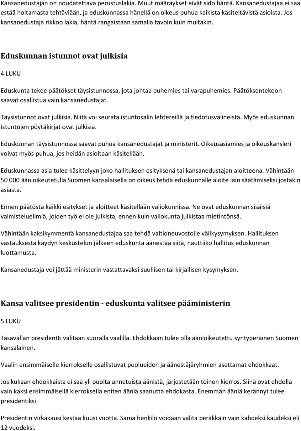 Jos kansanedustaja rikkoo lakia, häntä rangaistaan samalla tavoin kuin muitakin.