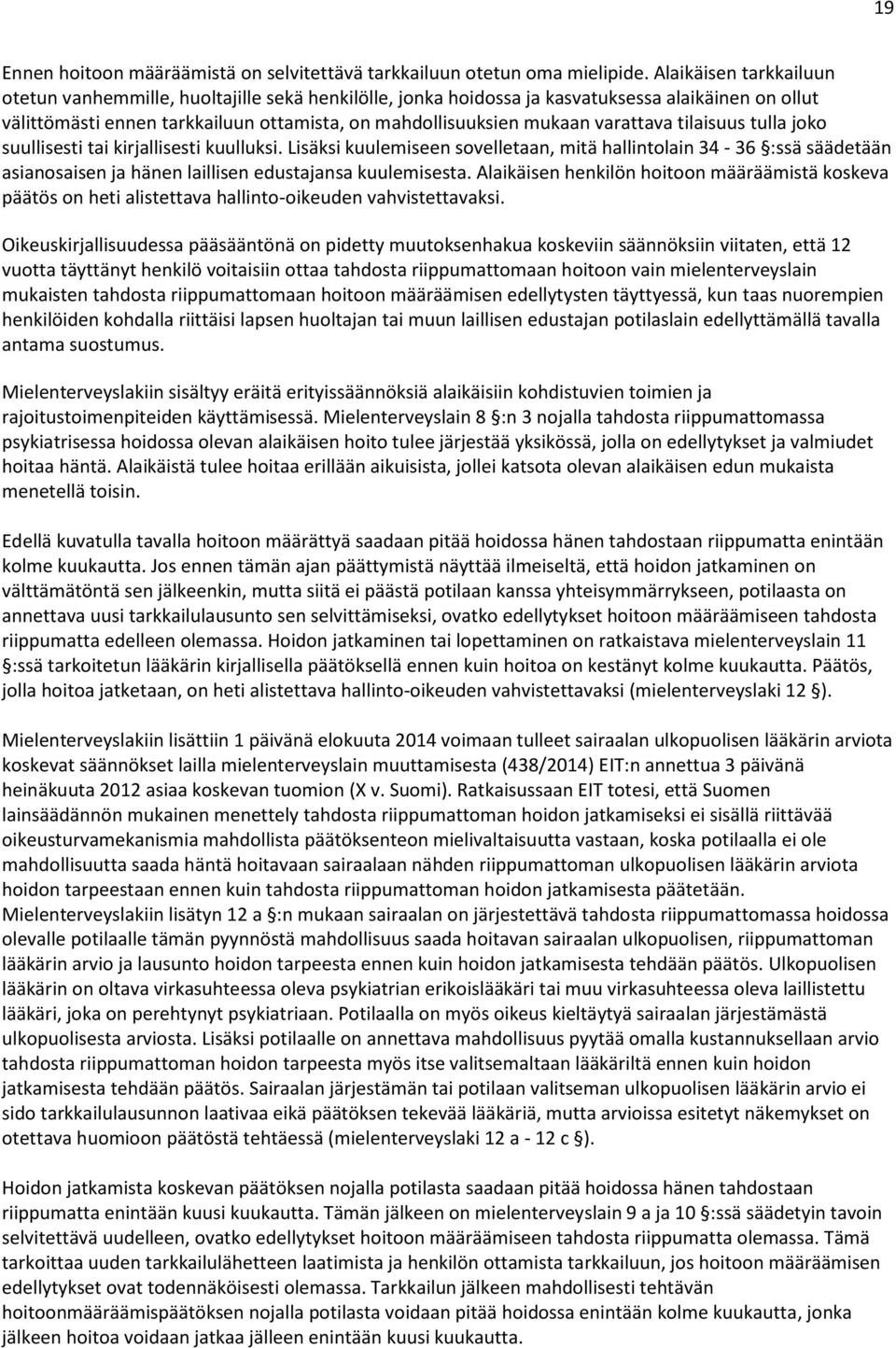 varattava tilaisuus tulla joko suullisesti tai kirjallisesti kuulluksi.