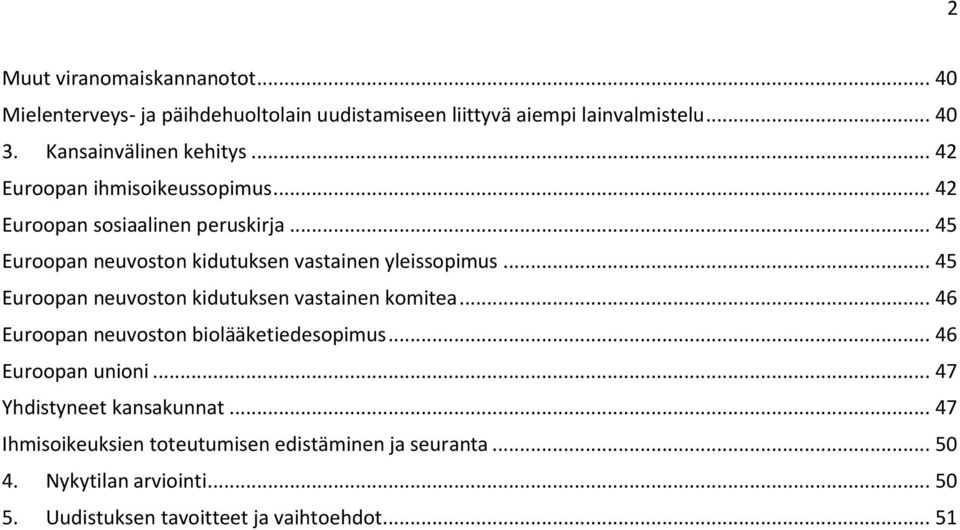 .. 45 Euroopan neuvoston kidutuksen vastainen yleissopimus... 45 Euroopan neuvoston kidutuksen vastainen komitea.