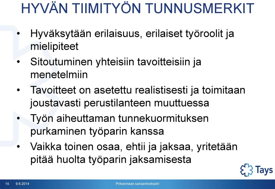 toimitaan joustavasti perustilanteen muuttuessa Työn aiheuttaman tunnekuormituksen purkaminen