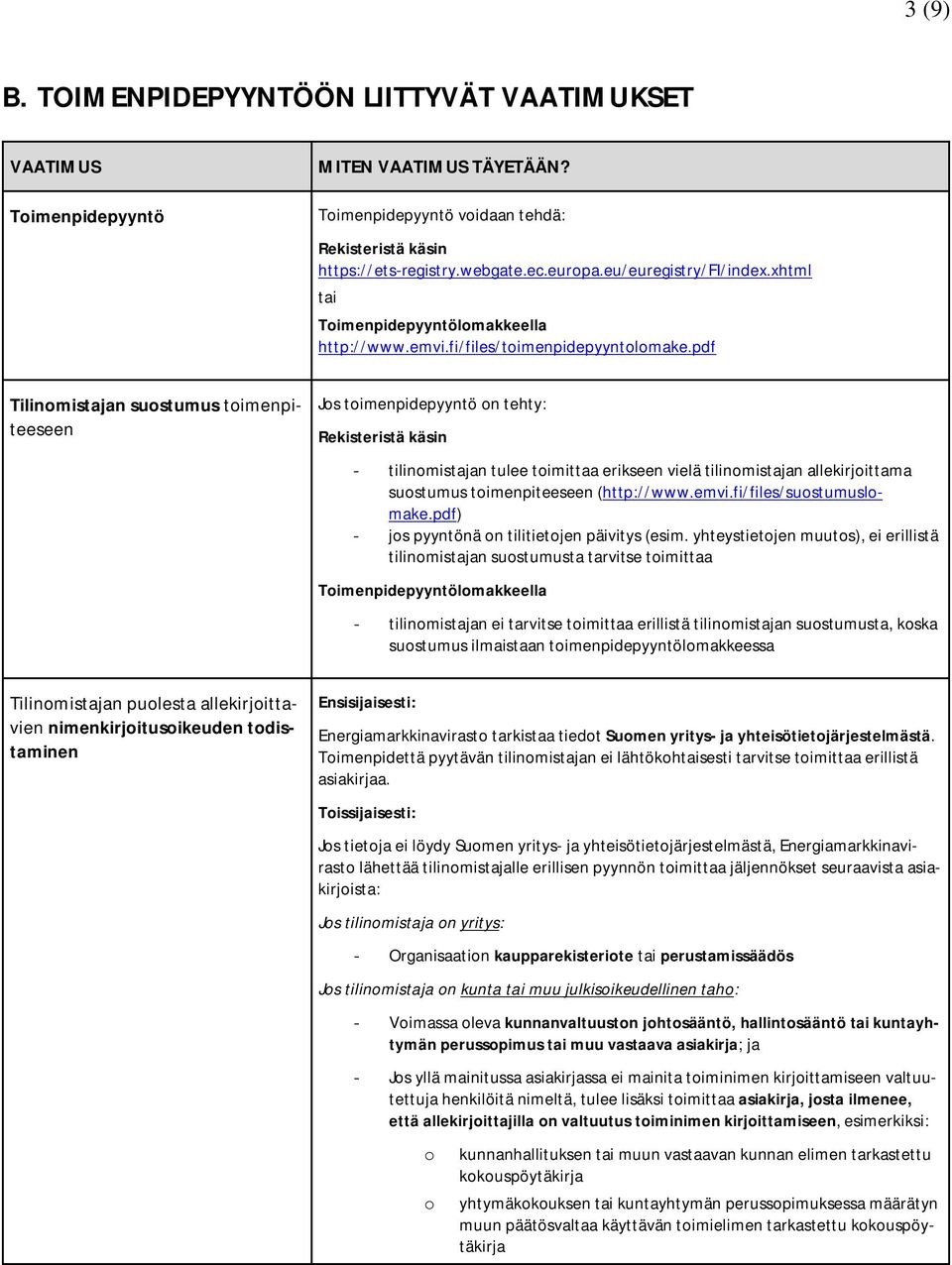 pdf Tilinomistajan suostumus toimenpiteeseen Jos toimenpidepyyntö on tehty: Rekisteristä käsin - tilinomistajan tulee toimittaa erikseen vielä tilinomistajan allekirjoittama suostumus toimenpiteeseen