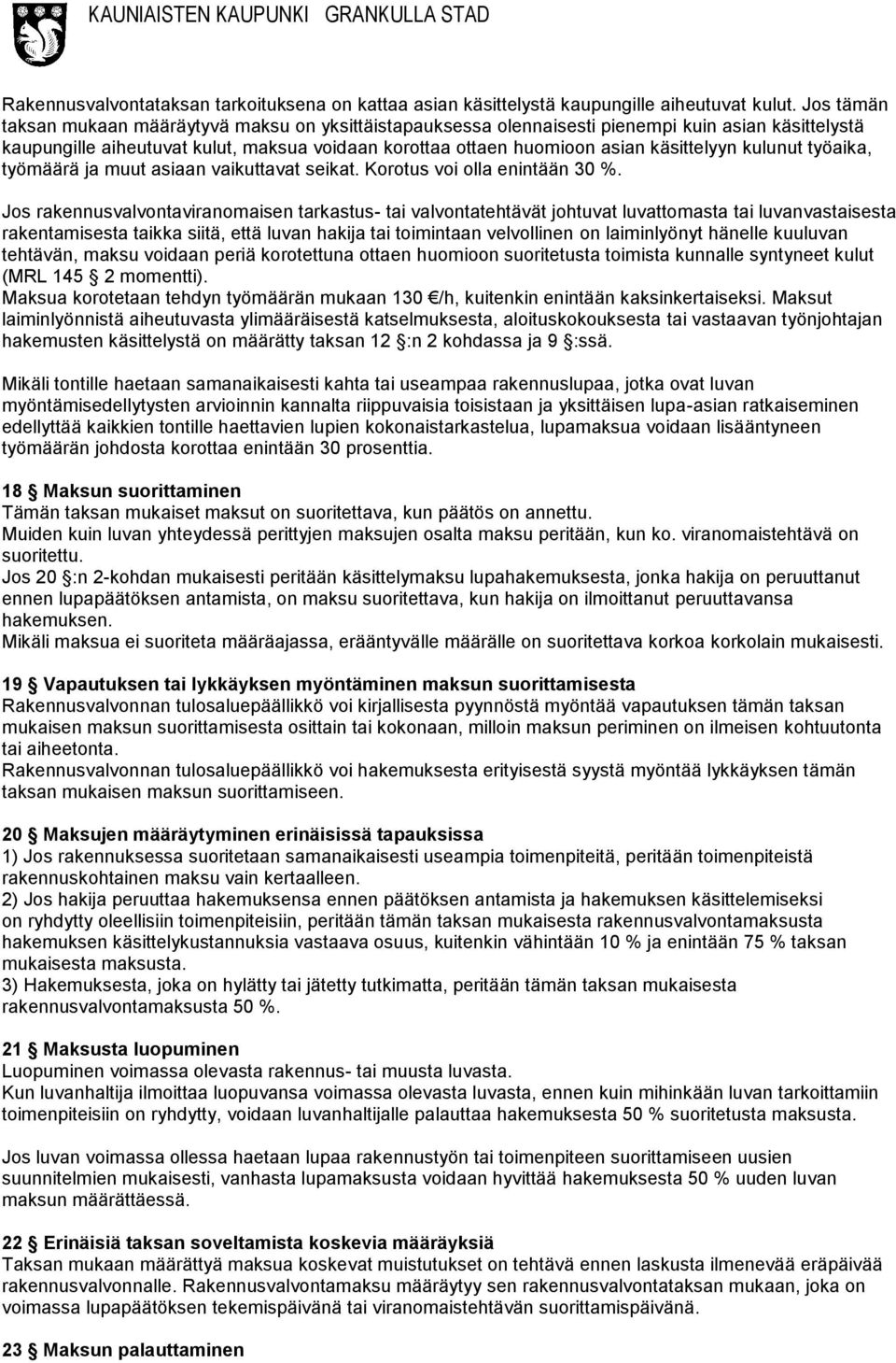 kulunut työaika, työmäärä ja muut asiaan vaikuttavat seikat. Korotus voi olla enintään 30 %.