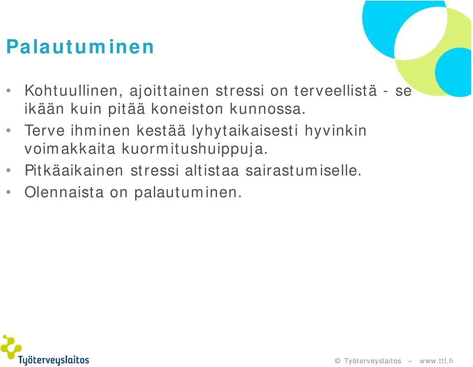 Terve ihminen kestää lyhytaikaisesti hyvinkin voimakkaita