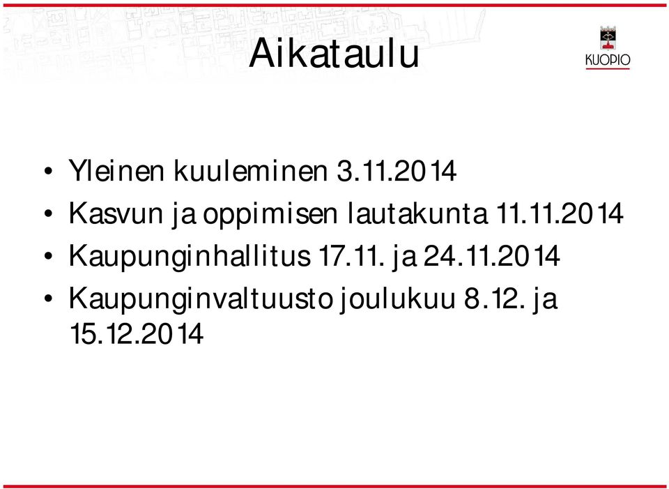 11.2014 Kaupunginhallitus 17.11. ja 24.11.2014 Kaupunginvaltuusto joulukuu 8.