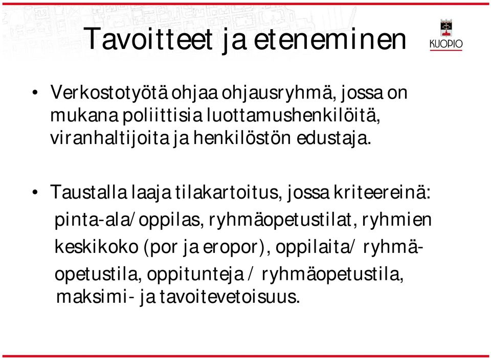 Taustalla laaja tilakartoitus, jossa kriteereinä: pinta-ala/oppilas, ryhmäopetustilat,