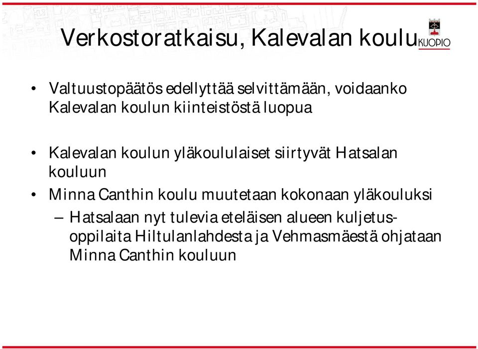 kouluun Minna Canthin koulu muutetaan kokonaan yläkouluksi Hatsalaan nyt tulevia