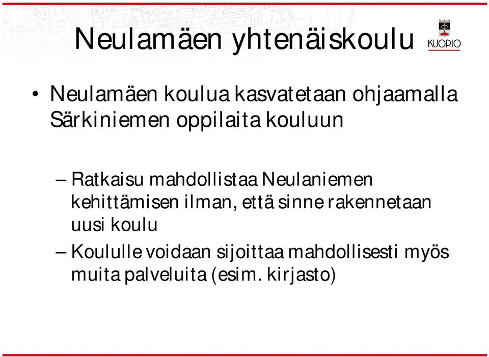 kehittämisen ilman, että sinne rakennetaan uusi koulu Koululle