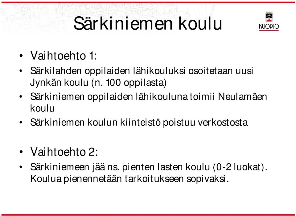 100 oppilasta) Särkiniemen oppilaiden lähikouluna toimii Neulamäen koulu Särkiniemen