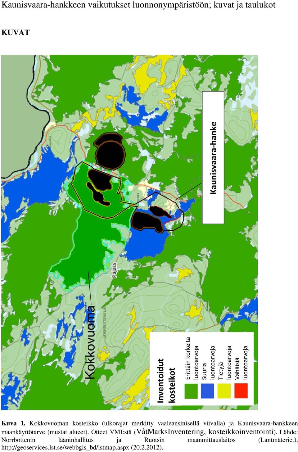 Kokkovuoman kosteikko (ulkorajat merkitty vaaleansinisellä viivalla) ja Kaunisvaara-hankkeen maankäyttötarve (mustat alueet).